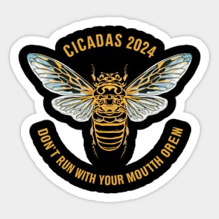 Cicadas 2024 Don't Run With Your Mouth Open Brood XIII Funny Sticker